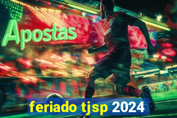 feriado tjsp 2024